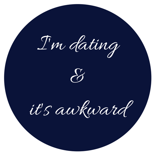 I'm dating & it's awkward