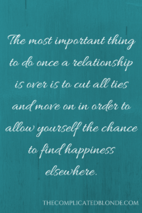 The most important thing to do once a relationship is over
